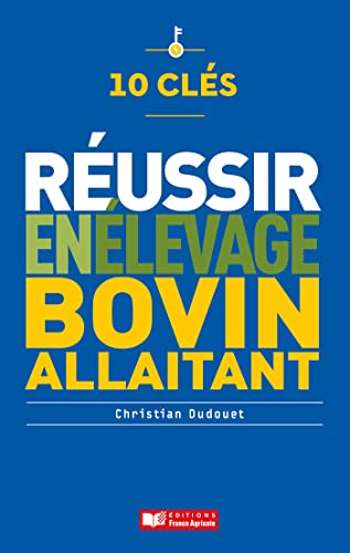 10 clés pour réussir en élevage bovin von FRANCE AGRICOLE