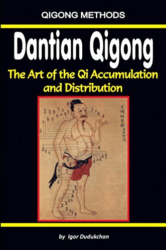 Dantian Qigong. The art of the Qi accumulation and distribution von Independently published