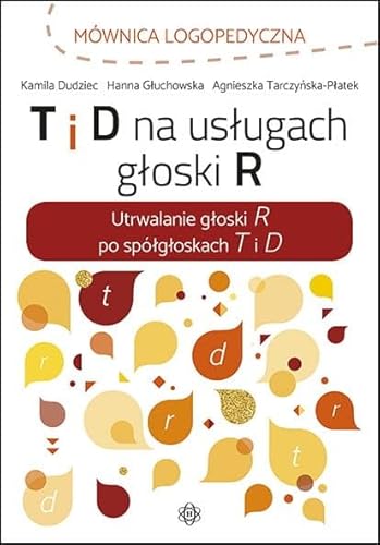 T i D na usługach głoski R (MÓWNICA LOGOPEDYCZNA) von Harmonia