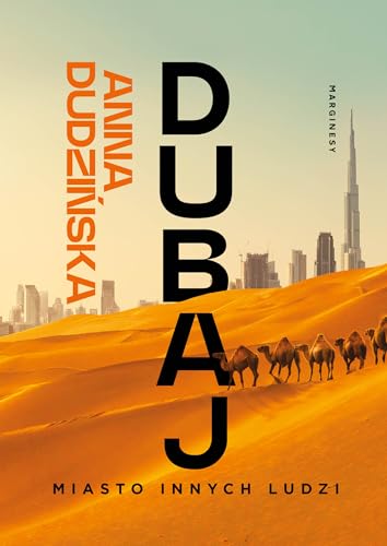 Dubaj Miasto innych ludzi von Marginesy
