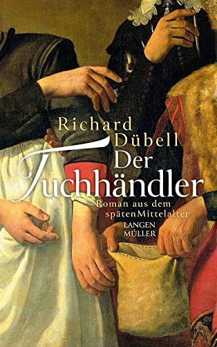 Der Tuchhändler - Klappenbroschur: Roman aus dem späten Mittelalter