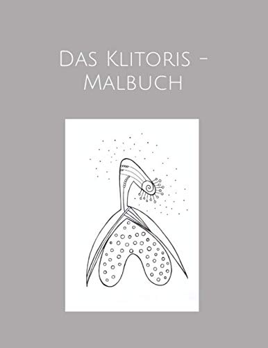 Das Klitoris - Malbuch von Independently published