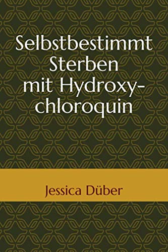 Selbstbestimmt Sterben mit Hydroxychloroquin von Independently published
