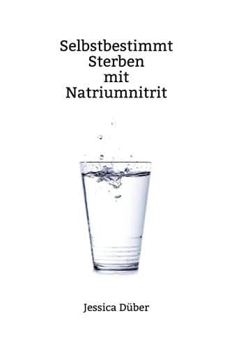 Selbstbestimmt Sterben mit Natriumnitrit