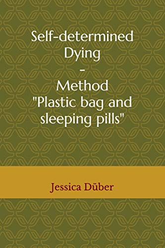 Self-determined Dying - Method "Plastic bag and sleeping pills"