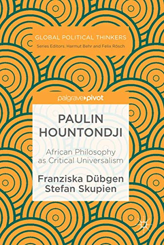 Paulin Hountondji: African Philosophy as Critical Universalism (Global Political Thinkers)
