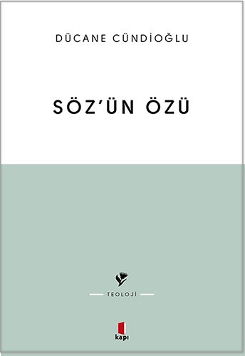 Sözün Özü: Kelam-i Ilahinin Tabiatina Dair von Kapi Yayinlari