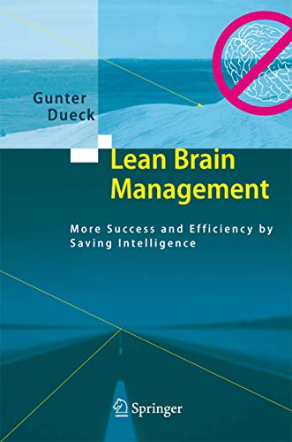 Lean Brain Management: More Success and Efficiency by Saving Intelligence