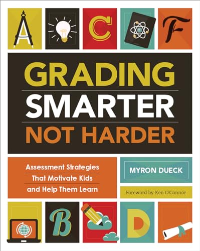 Grading Smarter, Not Harder: Assessment Strategies That Motivate Kids and Help Them Learn von ASCD
