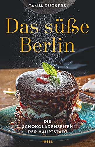 Das süße Berlin: Die Schokoladenseiten der Hauptstadt (insel taschenbuch) von Insel Verlag