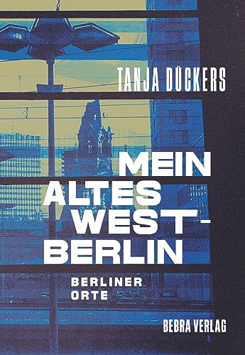 Mein altes West-Berlin. Berliner Orte