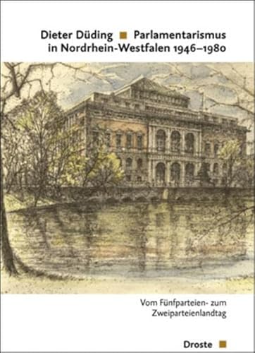 Parlamentarismus in Nordrhein-Westfalen 1946-1980. Vom Fünfparteien- zum Zweiparteienlandtag