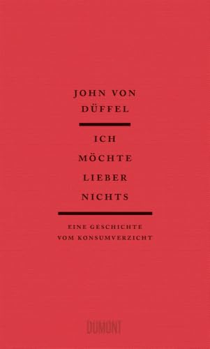 Ich möchte lieber nichts: Eine Geschichte vom Konsumverzicht von DuMont Buchverlag GmbH