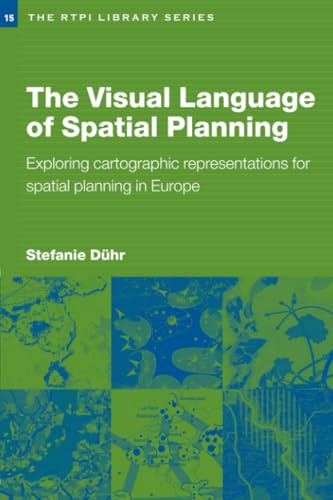 The Visual Language of Spatial Planning: Exploring Cartographic Representations for Spatial Planning in Europe (The Rtpi Library Series, 15, Band 15) von Routledge