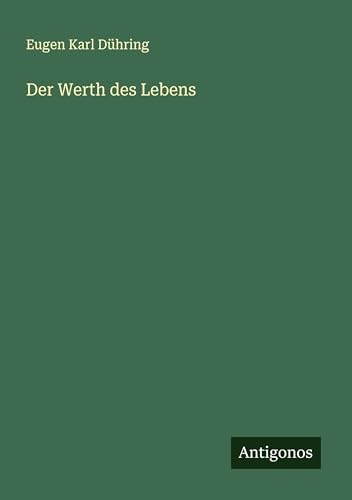Der Werth des Lebens von Antigonos Verlag