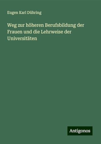 Weg zur höheren Berufsbildung der Frauen und die Lehrweise der Universitäten