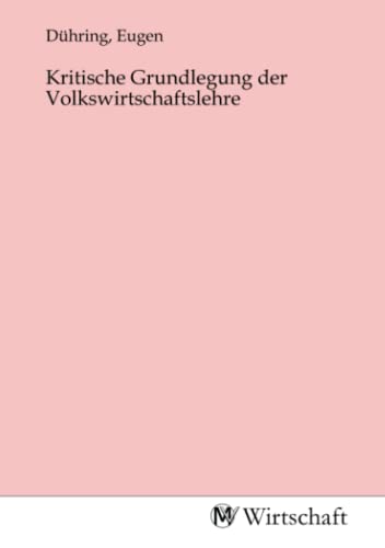 Kritische Grundlegung der Volkswirtschaftslehre Kritische Grundlegung der Volkswirtschaftslehre