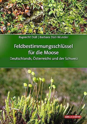 Feldbestimmungsschlüssel für die Moose Deutschlands, Österreichs und der Schweiz von Quelle + Meyer