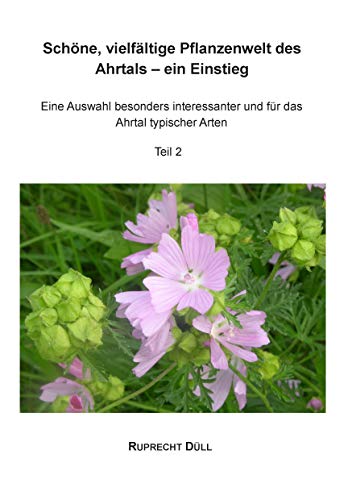 Schöne, vielfältige Pflanzenwelt des Ahrtals – ein Einstieg: Eine Auswahl besonders interessanter und für das Ahrtal typischer Arten. Teil 2