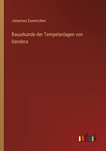 Bauurkunde der Tempelanlagen von Dendera von Outlook Verlag
