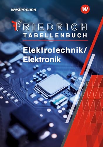 Friedrich - Tabellenbuch: Elektrotechnik / Elektronik Tabellenbuch (Tabellenbücher / Formelsammlungen Elektroberufe) von Bildungsverlag Eins