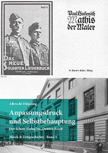 Anpassungsdruck und Selbstbehauptung: Der Schott-Verlag im ‚Dritten Reich‘ (Musik und Zeitgeschichte)