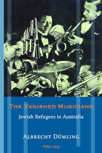 The Vanished Musicians: Jewish Refugees in Australia (Exile Studies, Band 14) von Lang, Peter