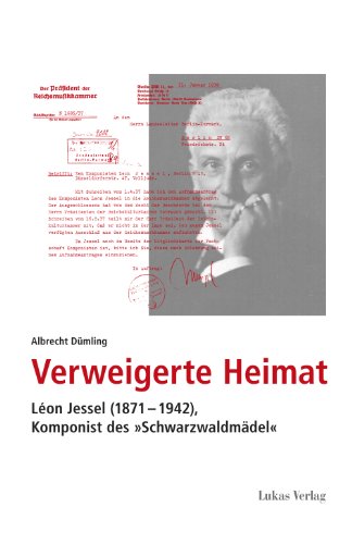 Verweigerte Heimat: Léon Jessel (1871-1942), Komponist des 'Schwarzwaldmädel' (Studien und Dokumente zu Alltag, Verfolgung und Widerstand im Nationalsozialismus)