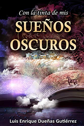 CON LA TINTA DE MIS SUEÑOS OSCUROS: RELATOS CORTOS DE TERROR, CRÍMENES Y EROTISMO ADICTIVOS CON FINALES INESPERADOS PARA DISFRUTAR EN CUALQUIER MOMENTO Y LUGAR DE UNA ESFERA LITERARIA INTENSA