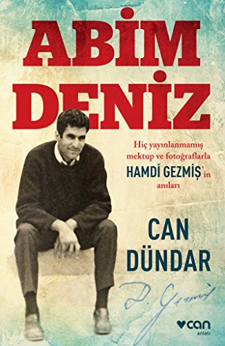 Abim Deniz: Hic Yaynlanmamis Mektup ve Fotograflarla Hamdi Gezmis'in Anilari
