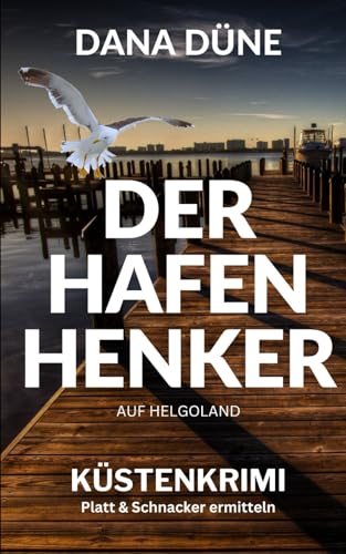 Der Hafen-Henker auf Helgoland: Küstenkrimi (Ein Fall für die Insel-Kripo Helgoland, Band 5) von Independently published
