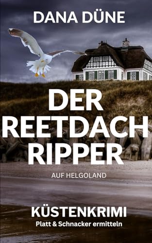 Der Reetdach-Ripper auf Helgoland: Küstenkrimi (Ein Fall für die Insel-Kripo Helgoland, Band 3)