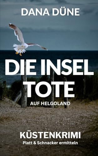 Die Inseltote auf Helgoland: Küstenkrimi (Ein Fall für die Insel-Kripo Helgoland, Band 1)