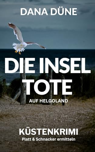 Die Inseltote auf Helgoland: Küstenkrimi (Ein Fall für die Insel-Kripo Helgoland, Band 1)
