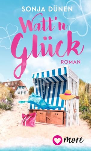 Watt´n Glück: Roman (Wattenmeer und Liebesglück, Band 1) von more