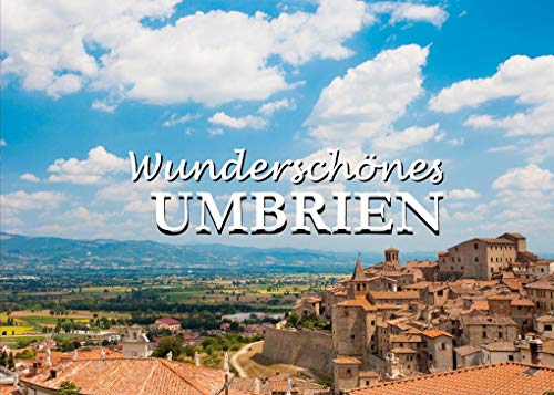 Wunderschönes Umbrien: Ein Bildband