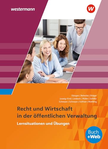 Ausbildung in der öffentlichen Verwaltung: Recht und Wirtschaft Lernsituationen und Übungen (Ausbildung in der öffentlichen Verwaltung: Recht und Wirtschaft / Rechnungswesen) von Westermann Schulbuch