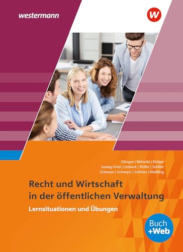 Ausbildung in der öffentlichen Verwaltung: Recht und Wirtschaft Lernsituationen und Übungen (Ausbildung in der öffentlichen Verwaltung: Recht und Wirtschaft / Rechnungswesen) von Westermann