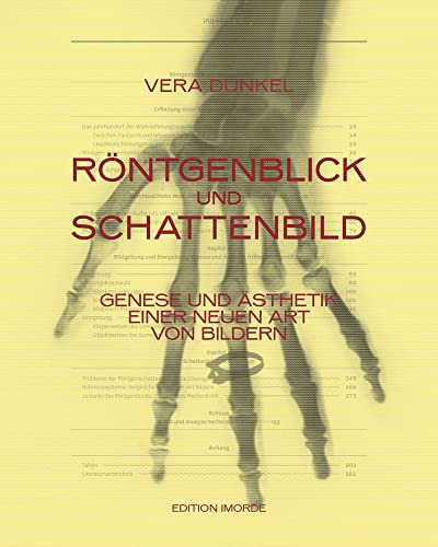 Röntgenblick und Schattenbild: Genese und Ästhetik einer neuen Art von Bildern von Edition Imorde