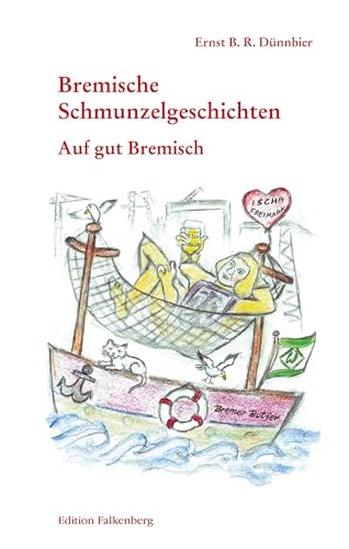 Auf gut Bremisch: Bremische Schmunzelgeschichten Band 1 Auf gut Bremisch: Bremische Schmunzelgeschichten Band 1 von Edition Falkenberg