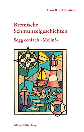 Segg eenfach Moiin!: Bremische Schmunzelgeschichten Band 4
