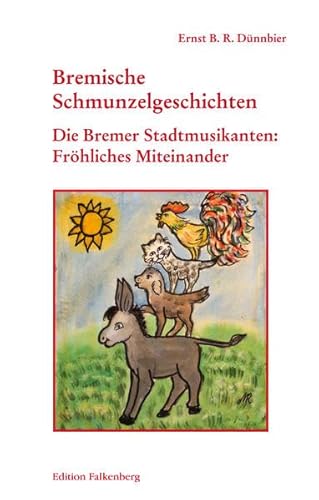 Die Bremer Stadtmusikanten: Fröhliches Miteinander: Bremische Schmunzelgeschichten, Band 5
