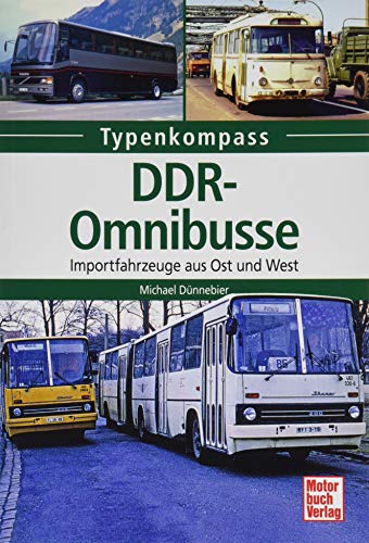 DDR-Omnibusse: Importfahrzeuge aus Ost und West (Typenkompass) von Motorbuch Verlag