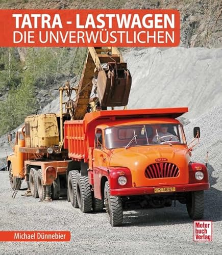 Tatra - Lastwagen: Die Unverwüstlichen von Motorbuch Verlag