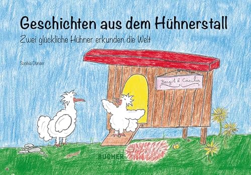 Geschichten aus dem Hühnerstall: Zwei glückliche Hühner erkunden die Welt