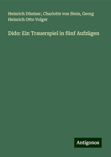 Dido: Ein Trauerspiel in fünf Aufzügen von Antigonos Verlag
