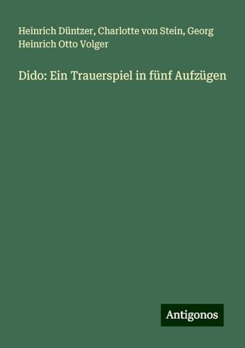 Dido: Ein Trauerspiel in fünf Aufzügen von Antigonos Verlag