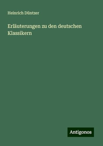 Erläuterungen zu den deutschen Klassikern von Antigonos Verlag