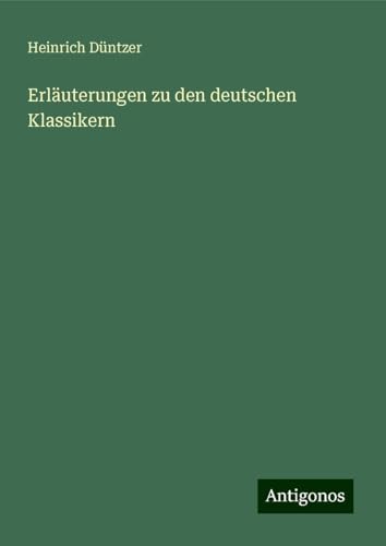 Erläuterungen zu den deutschen Klassikern von Antigonos Verlag