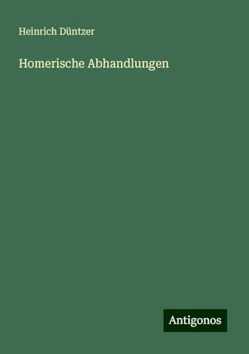 Homerische Abhandlungen von Antigonos Verlag
